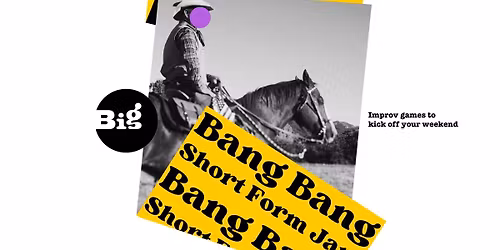 Bang Bang! Short Form Improv Jam