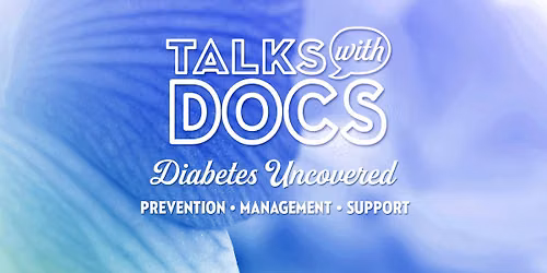 Talks With Docs: Diabetes Uncovered