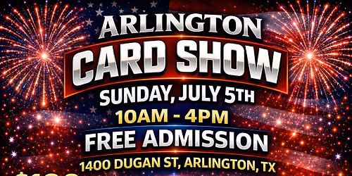 Arlington Card Show July 5th