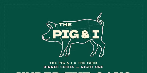 The Pig & I \u00d7 The Farm Dinner Series \u2014 Night One: Under the Oaks \ud83d\udd25