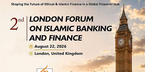 2nd London Forum on Islamic Banking and Finance