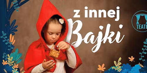 "Z innej Bajki" - Sztuka Teatralna