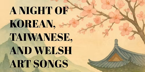 A Night of Korean, Taiwanese, and Welsh Art Songs