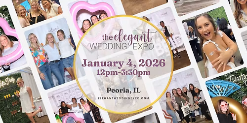The Elegant Wedding Expo- Peoria, IL