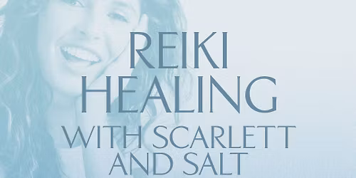 Reiki Healing with Scarlett and Salt