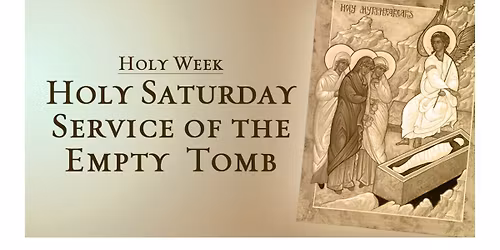 Holy Week - Service of the Empty Tomb