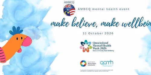 AMBCQ Mental Health Event: Make Believe, Make Wellbeing