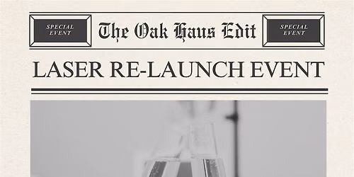 The Oak Haus Edit: Laser Re-Launch Event