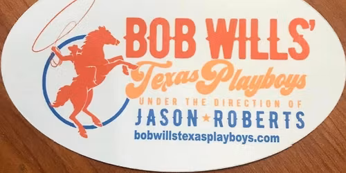 Bob Wills\u2019 And The Texas Playboys Under The Direction of Jason Roberts