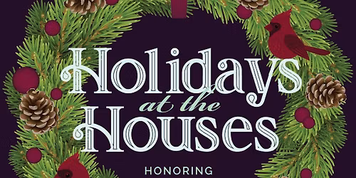 Holidays at the Houses: Honoring Heritage