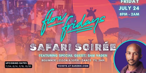 Flow Fridays: Safari Soir\u00e9e ft. Sam Vaden \u2022 Jes + Dillon \u2022 DJs Mango + Snail \u2022 Line Dance w\/ Betty Q
