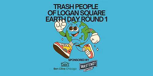 Trash People of Logan Square: Earth Day Community Clean-Up!
