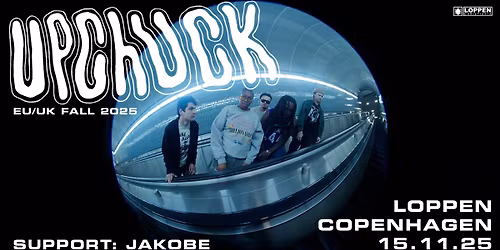 Upchuck (US) + support: Jakobe \/\/ Loppen