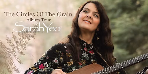 Sarah Yeo - BATH - The Circles Of The Grain Tour