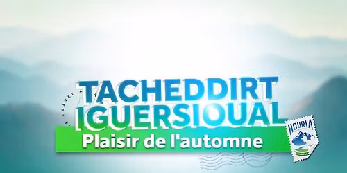 Htc Plaisir D'automne :Tacheddirt Iguerssioual