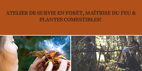 Atelier de survie en for\u00eat, ma\u00eetrise du feu & Plantes comestibles. 