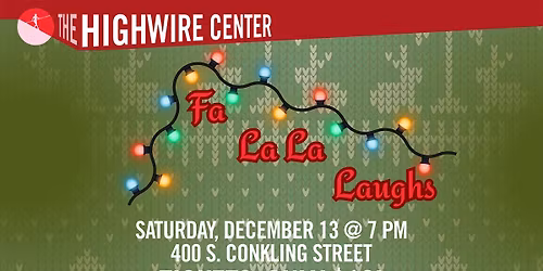 Fa La La Laughs: Holiday Improv at The Highwire Center!