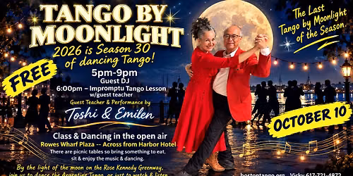 SAT- OCT 10--LAST TANGO BY MOONLIGHT OF THE SEASON!! FREE class by Toshi & Emilen & Performance