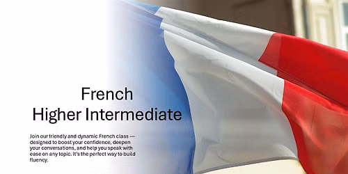 French Higher Intermediate - Bury St Edmunds (15wks)
