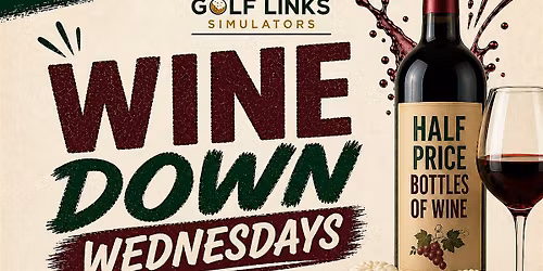 WINE DOWN Wednesday @ GOLF LINKS