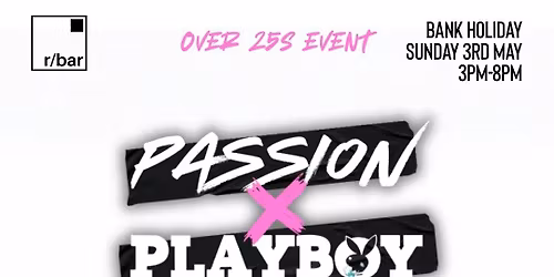 Passion Presents The Over 25s Old Skool Rnb Special. Sunday 3rd May