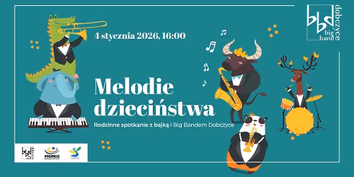 Melodie dzieci\u0144stwa \u2013 Rodzinne spotkanie z bajk\u0105 i Big Bandem Dobczyce