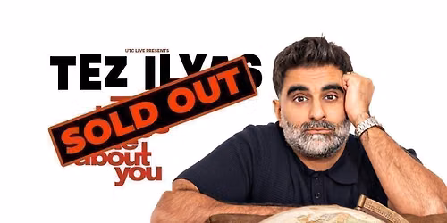 Tez Ilyas: Tez Things I Hate About You - Reading (late show) SOLD OUT**