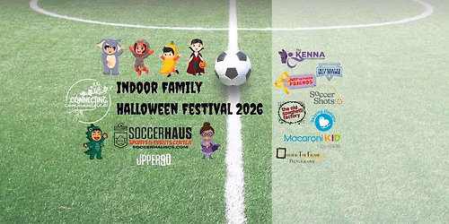 Indoor Family Halloween Festival 2026 2pm-6pm at the SoccerHaus by Connecting Communities Sat 10\/31