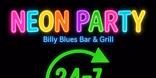 24-7 NEON PARTY at Billy Blues! 
