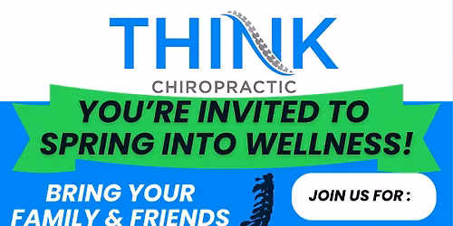 Think Chiropractic - SPRING into Wellness