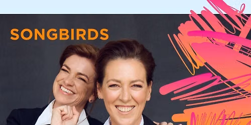SONGBIRDS - Starring Gorgi Coghlan & Anna-Lee Robertson - Noosa Alive!
