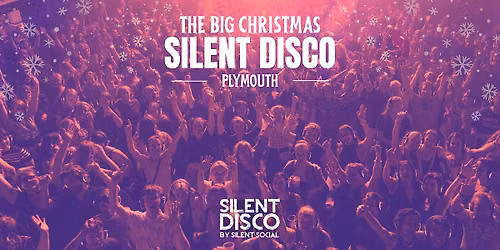 THE BIG CHRISTMAS SILENT DISCO - PLYMOUTH