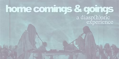 home comings & goings: a diasp(h)oric experience