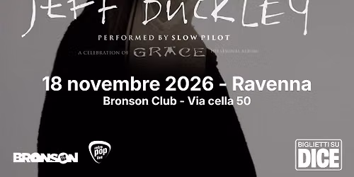 Jeff Buckley a celebration of GRACE, performed by Slow Pilot - Bronson Club, Ravenna