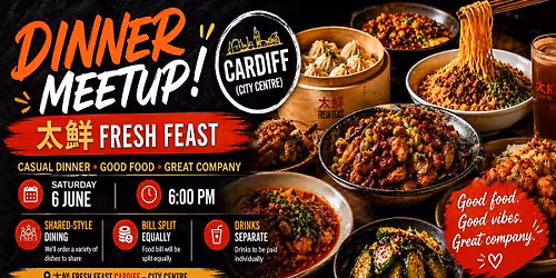 \u3010CARDIFF\u3011 Dinner Meetup \u2013 Fresh Feast \u592a\u9c9c 