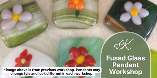 Fused Glass Pendant Workshop