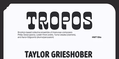 Tropos (NYC), How Things Are, TAYLOR GRIESHOBER