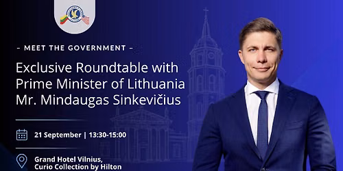 Exclusive Roundtable with the Prime Minister of Lithuania Mr. Mindaugas Sinkevi\u010dius