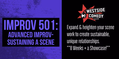 IMPROV 501: Advanced Improv - Sustaining a Scene (Mondays)