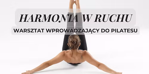 HARMONIA W RUCHU - warsztat wprowadzający do pilatesu