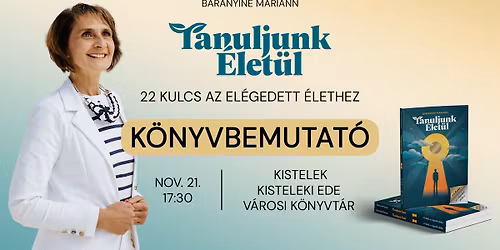 Tanuljunk \u00c9let\u00fcl \u2013 K\u00f6nyvbemutat\u00f3 Baranyin\u00e9 Mariannal \/\/ 11.21. Kistelek