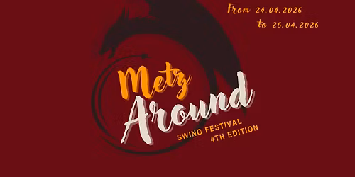 Metz Around - Swing festival - 4th Edition 
