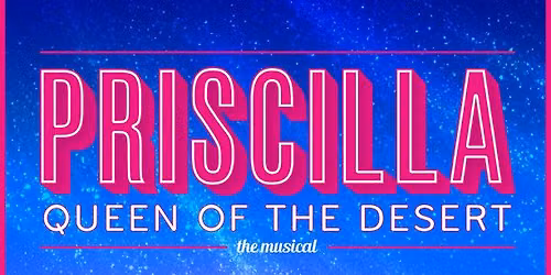 Priscilla Queen Of The Desert, The Musical