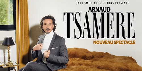 ARNAUD TSAMERE - LE MANS — Le Forum