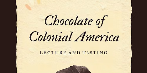 Chocolate of Colonial America Lecture and Tasting