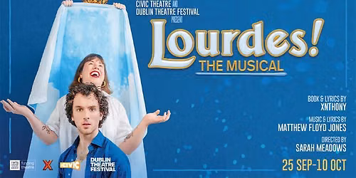 Lourdes! The Musical \u2013 The World Premiere Presented by Xnthony as Part of Dublin Theatre Festival
