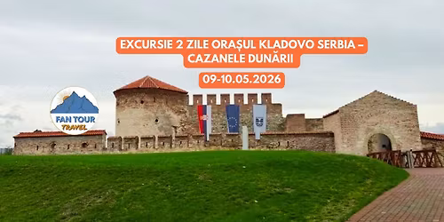 EXCURSIE 2 ZILE \u2013 ORA\u0218UL KLADOVO, SERBIA & CAZANELE DUN\u0102RII \ud83c\uddf7\ud83c\uddf8 09 \u2013 10.05.2026