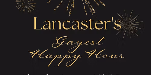 Lancaster\u2019s Gayest Happy Hour ~ January