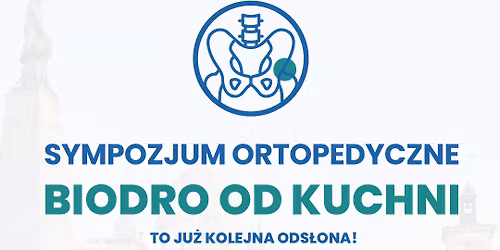 Sympozjum ortopedyczne \u201eBiodro od Kuchni\u201d