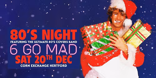 80s Night ft Six Go Mad | Corn Exchange, Hertford